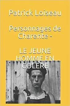 Personnages de Charente - LE JEUNE HOMME EN COLERE - Kindle - seconde edition