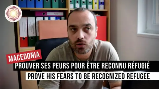 Europe Convergence — Interview | Prouver ses peurs pour être reconnu réfugié / Prove his fears to be recognized refugee | NORTH MACEDONIA