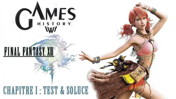 Games History - Final Fantasy XIII - Chapitre 1
