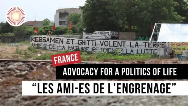 Europe Convergence - Interview I “Les Ami-es de l’Engrenageâ€: Advocacy for a politics of life I FRANCE